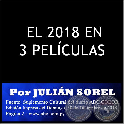 EL 2018 EN 3 PELCULAS - Por JULIN SOREL - Domingo, 30 de Diciembre de 2018